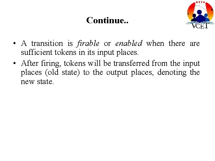 Continue. . • A transition is firable or enabled when there are sufficient tokens