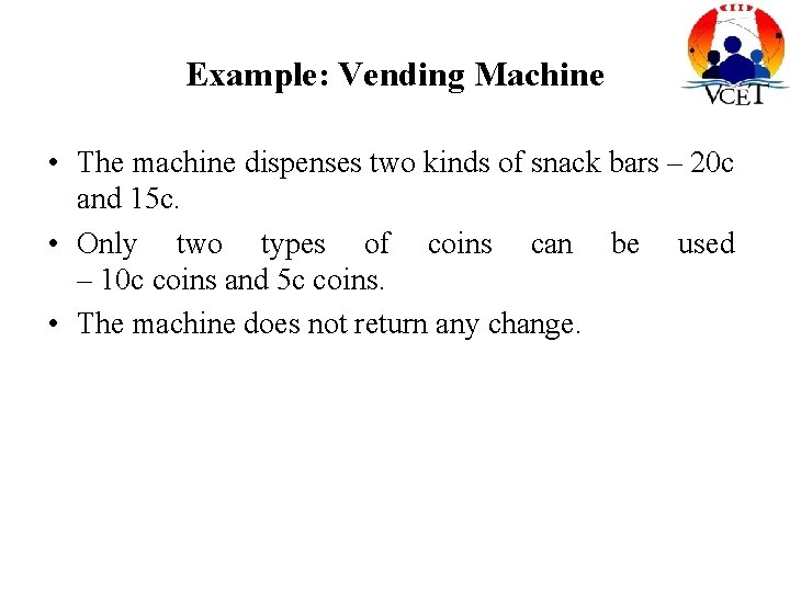 Example: Vending Machine • The machine dispenses two kinds of snack bars – 20