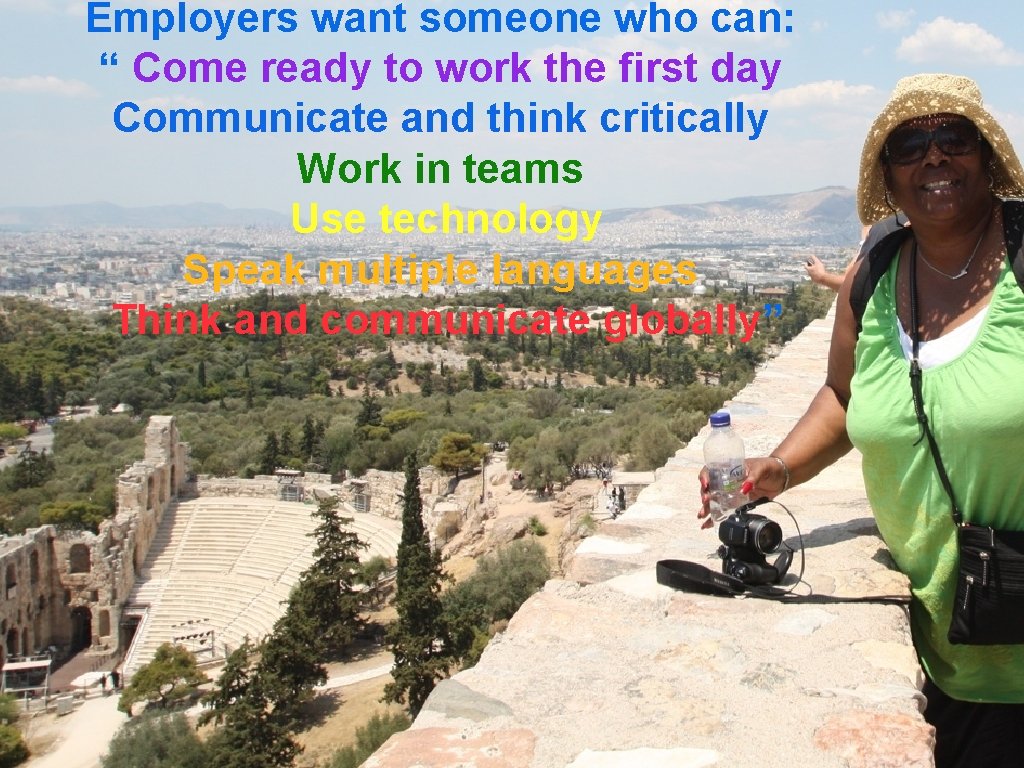 Employers want someone who can: “ Come ready to work the first day Communicate Employers want someone who can: “ Come ready to work the first day Communicate