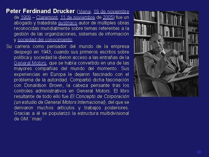 Peter Ferdinand Drucker (Viena, 19 de noviembre de 1909 – Claremont, 11 de noviembre