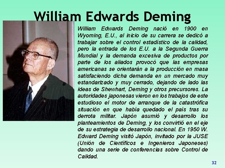 William Edwards Deming nació en 1900 en Wyoming, E. U. , al inicio de