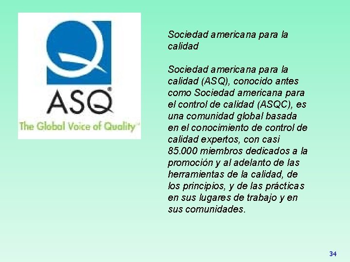 Sociedad americana para la calidad (ASQ), conocido antes como Sociedad americana para el control