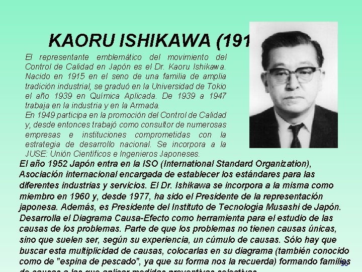 KAORU ISHIKAWA (1915 -) El representante emblemático del movimiento del Control de Calidad en