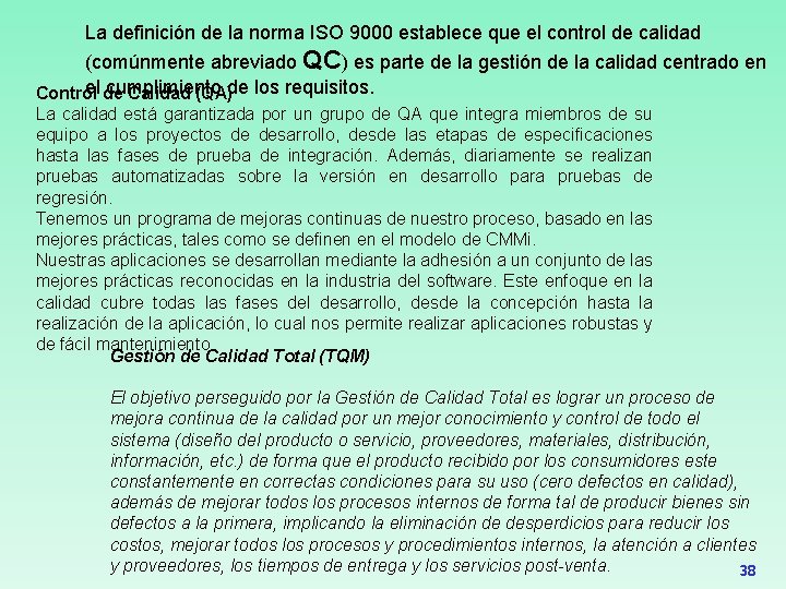 La definición de la norma ISO 9000 establece que el control de calidad (comúnmente