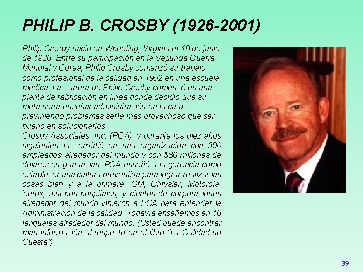 PHILIP B. CROSBY (1926 -2001) Philip Crosby nació en Wheeling, Virginia el 18 de