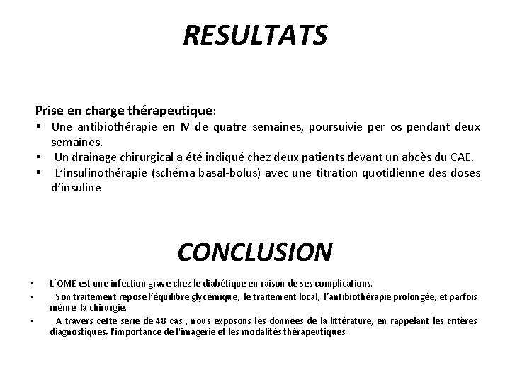 RESULTATS Prise en charge thérapeutique: § Une antibiothérapie en IV de quatre semaines, poursuivie