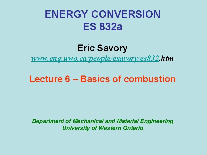 ENERGY CONVERSION ES 832 a Eric Savory www. eng. uwo. ca/people/esavory/es 832. htm Lecture