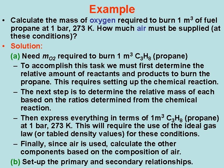 Example • Calculate the mass of oxygen required to burn 1 m 3 of