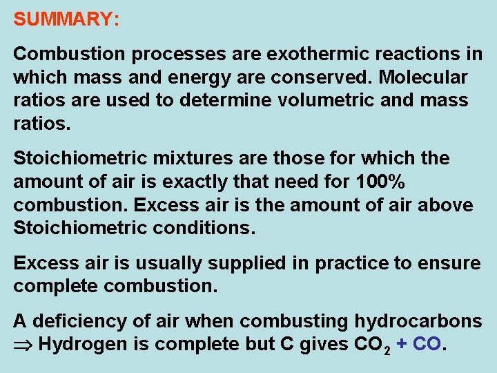 SUMMARY: Combustion processes are exothermic reactions in which mass and energy are conserved. Molecular