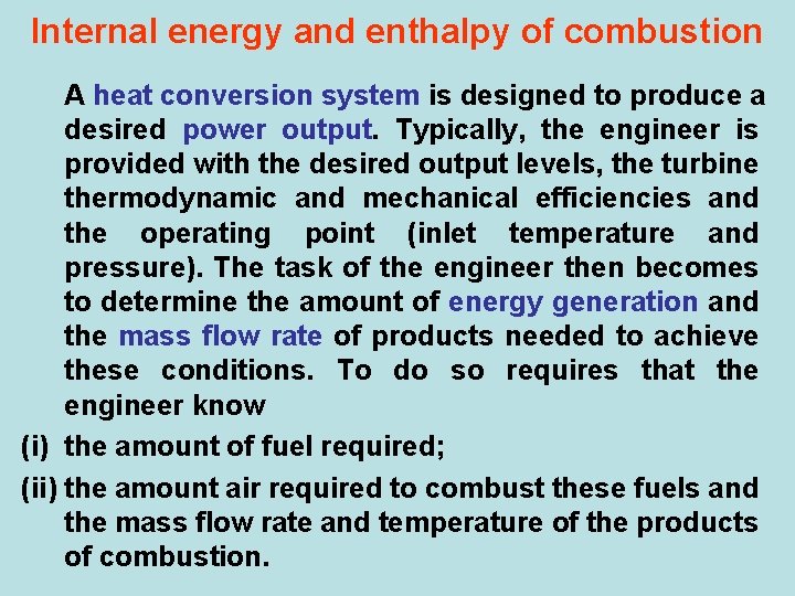 Internal energy and enthalpy of combustion A heat conversion system is designed to produce