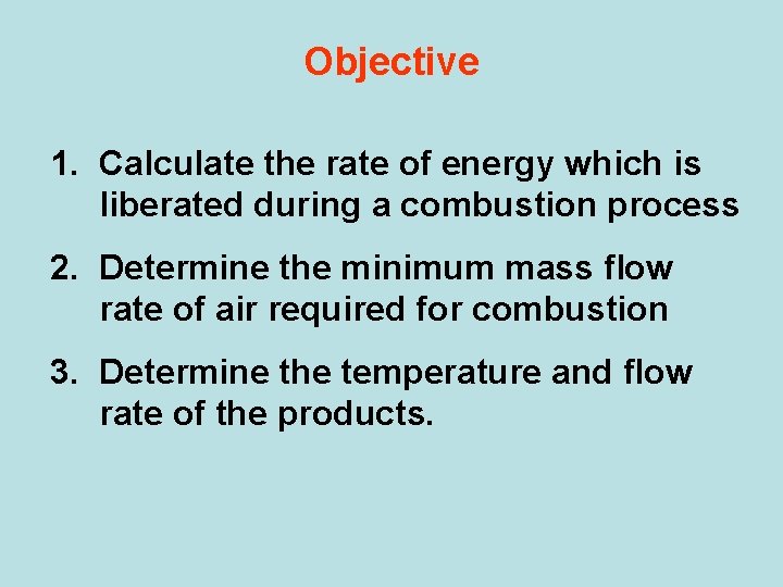 Objective 1. Calculate the rate of energy which is liberated during a combustion process