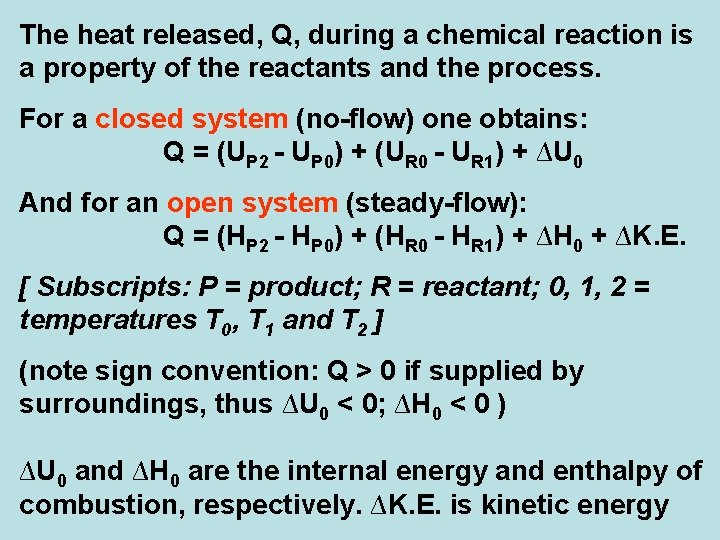 The heat released, Q, during a chemical reaction is a property of the reactants