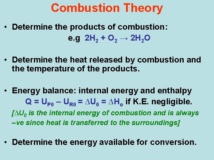 Combustion Theory • Determine the products of combustion: e. g 2 H 2 +