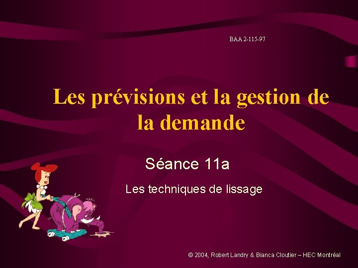 BAA 2 -115 -97 Les prévisions et la gestion de la demande Séance 11