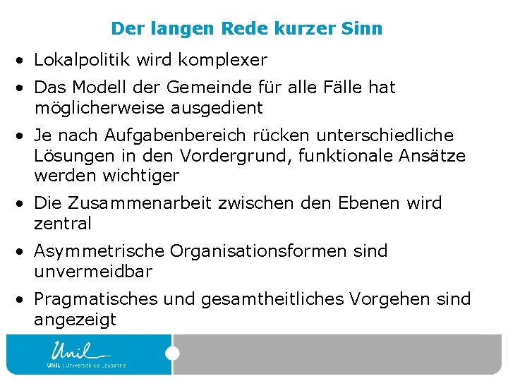 Der langen Rede kurzer Sinn • Lokalpolitik wird komplexer • Das Modell der Gemeinde