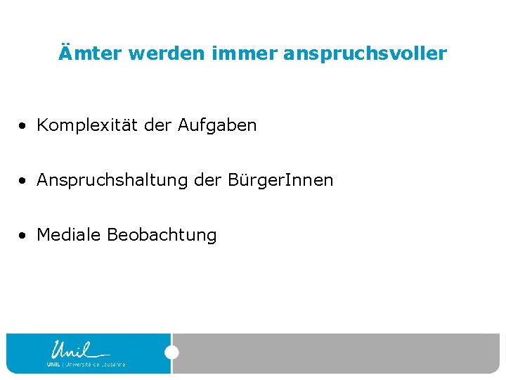 Ämter werden immer anspruchsvoller • Komplexität der Aufgaben • Anspruchshaltung der Bürger. Innen •