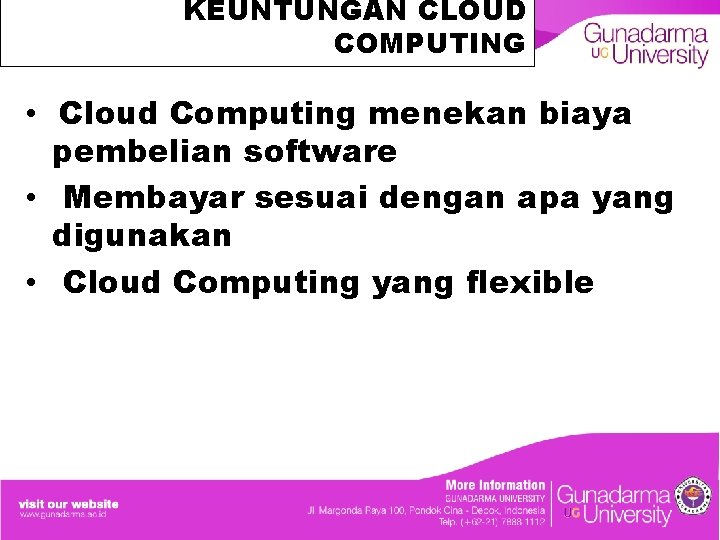 KEUNTUNGAN CLOUD COMPUTING • Cloud Computing menekan biaya pembelian software • Membayar sesuai dengan