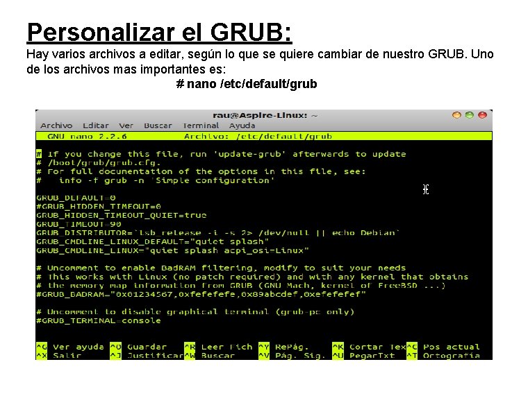 Personalizar el GRUB: Hay varios archivos a editar, según lo que se quiere cambiar