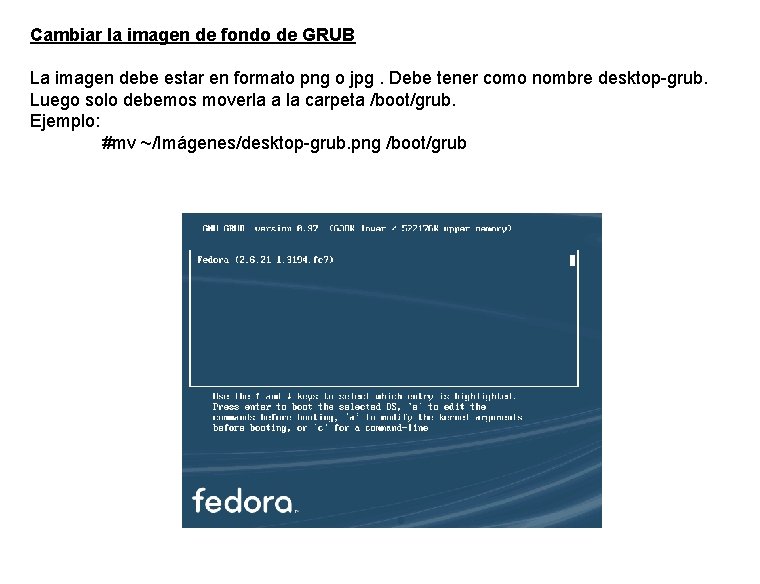 Cambiar la imagen de fondo de GRUB La imagen debe estar en formato png