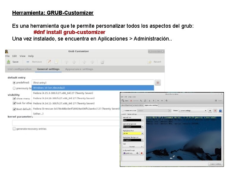 Herramienta: GRUB-Customizer Es una herramienta que te permite personalizar todos los aspectos del grub: