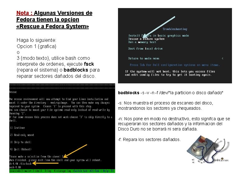 Nota : Algunas Versiones de Fedora tienen la opcion «Rescue a Fedora System» Haga