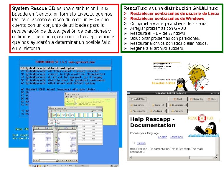 System Rescue CD es una distribución Linux basada en Gentoo, en formato Live. CD,