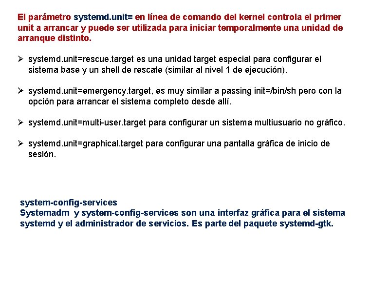 El parámetro systemd. unit= en línea de comando del kernel controla el primer unit