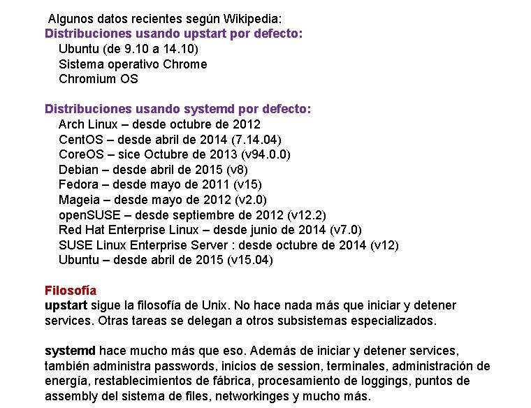  Algunos datos recientes según Wikipedia: Distribuciones usando upstart por defecto: Ubuntu (de 9.