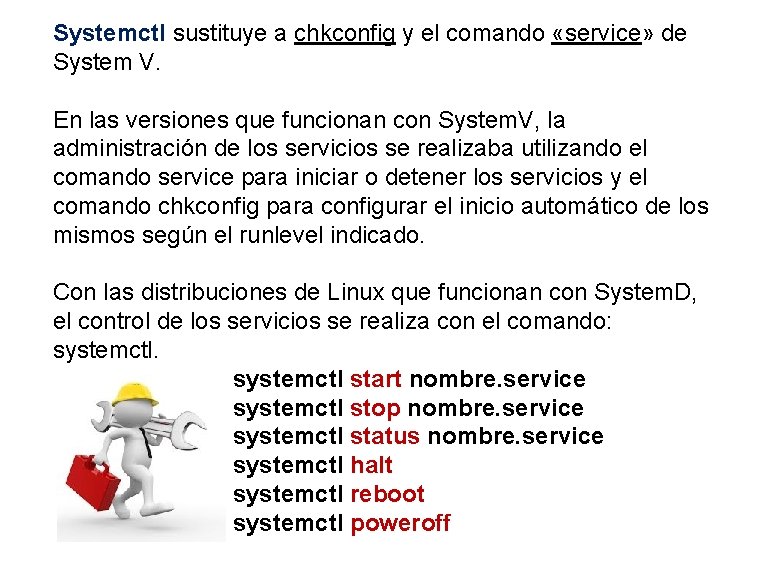 Systemctl sustituye a chkconfig y el comando «service» de System V. En las versiones