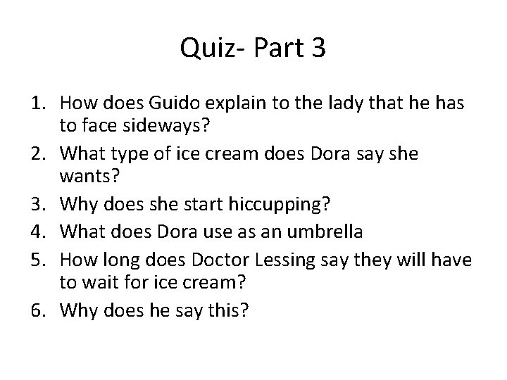Quiz- Part 3 1. How does Guido explain to the lady that he has