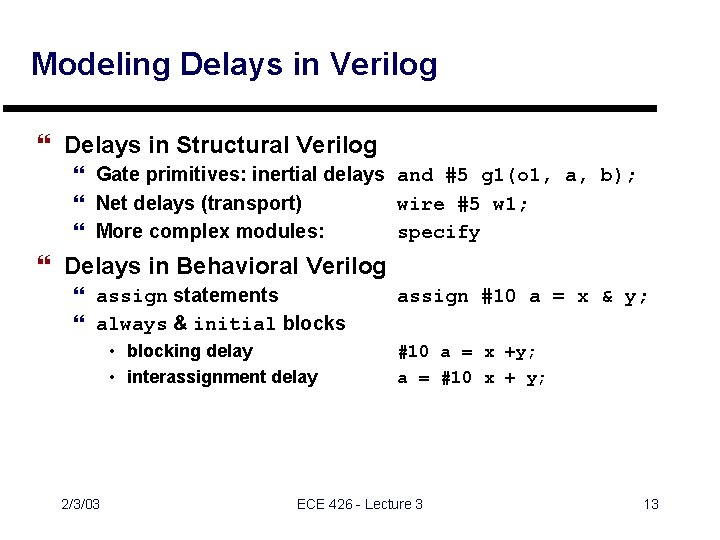 Modeling Delays in Verilog } Delays in Structural Verilog } Gate primitives: inertial delays