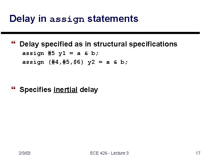Delay in assign statements } Delay specified as in structural specifications assign #5 y