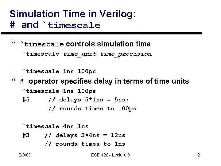 Simulation Time in Verilog: # and `timescale } `timescale controls simulation time `timescale time_unit