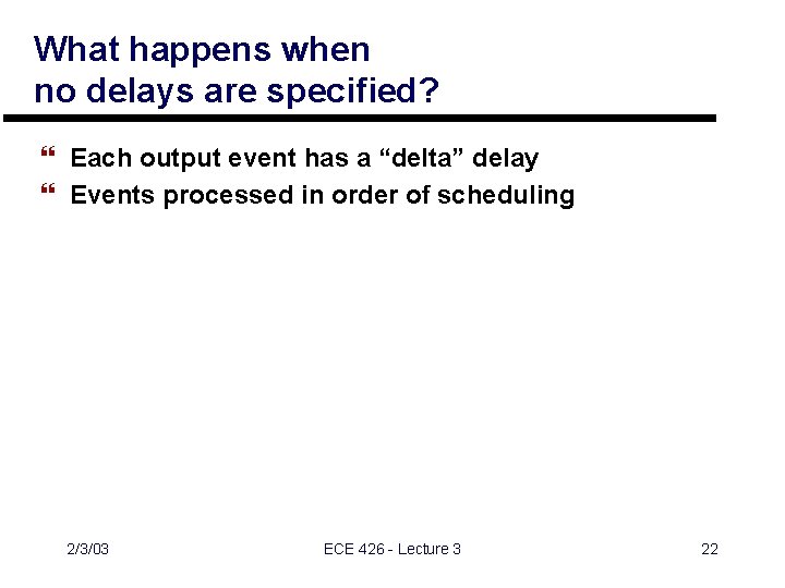 What happens when no delays are specified? } Each output event has a “delta”