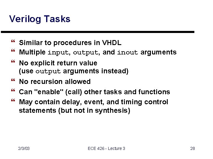 Verilog Tasks } Similar to procedures in VHDL } Multiple input, output, and inout