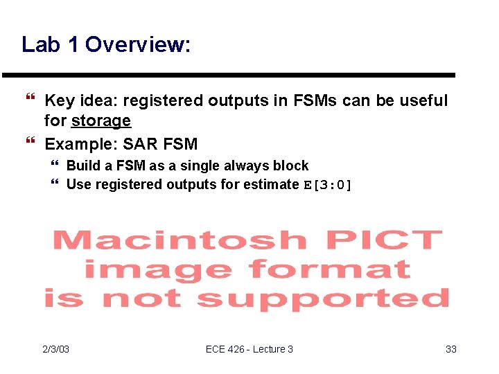 Lab 1 Overview: } Key idea: registered outputs in FSMs can be useful for