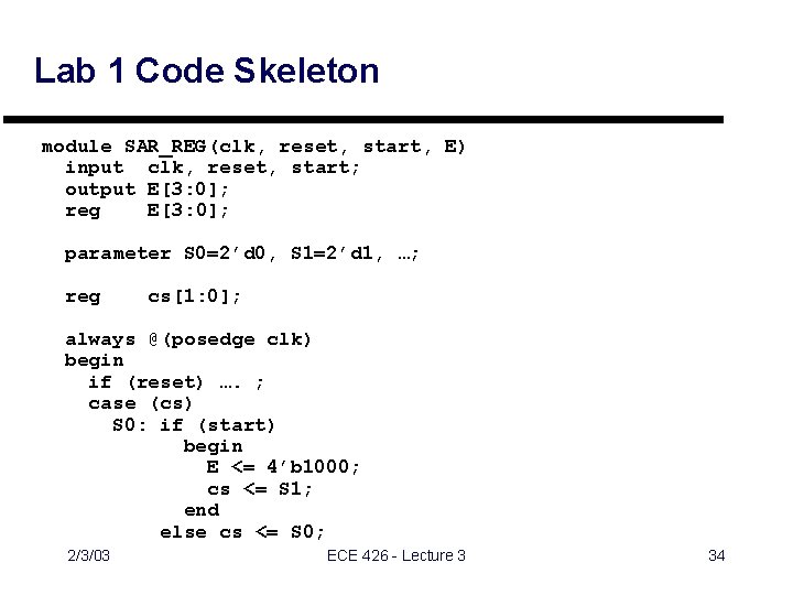 Lab 1 Code Skeleton module SAR_REG(clk, reset, start, E) input clk, reset, start; output