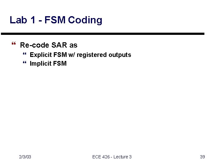 Lab 1 - FSM Coding } Re-code SAR as } Explicit FSM w/ registered