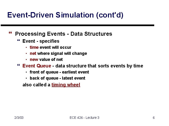 Event-Driven Simulation (cont'd) } Processing Events - Data Structures } Event - specifies •