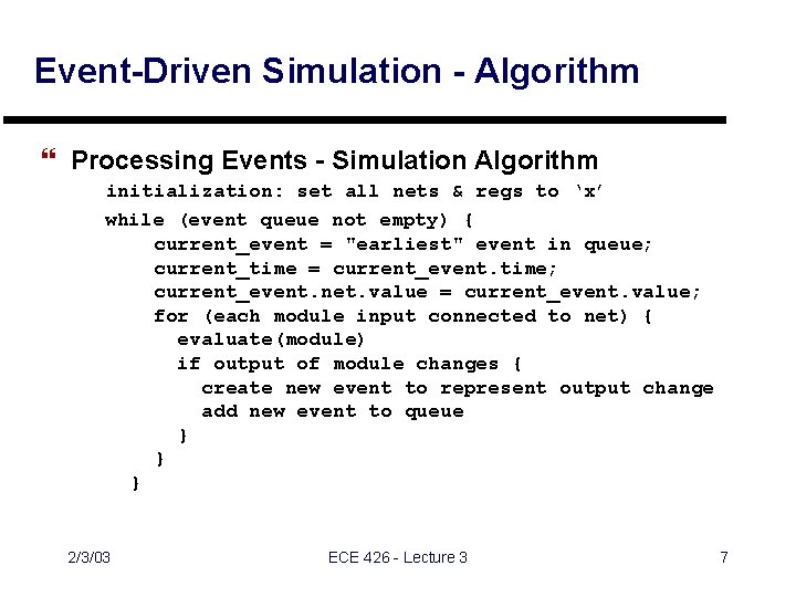 Event-Driven Simulation - Algorithm } Processing Events - Simulation Algorithm initialization: set all nets