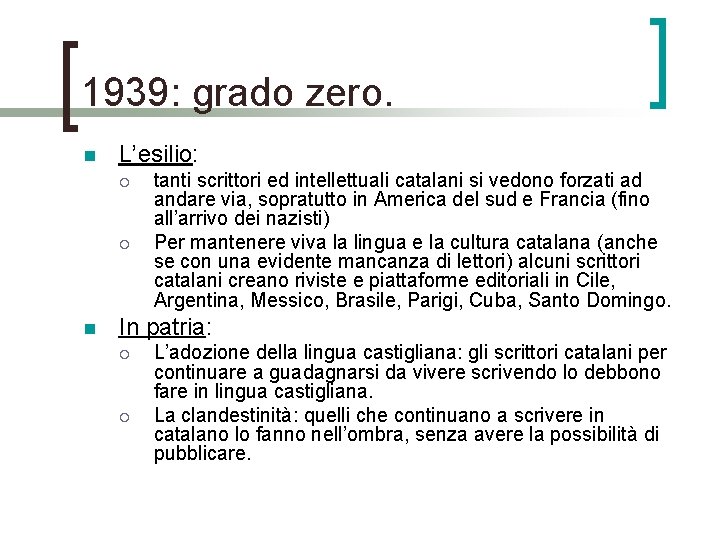 1939: grado zero. n L’esilio: ¡ ¡ n tanti scrittori ed intellettuali catalani si