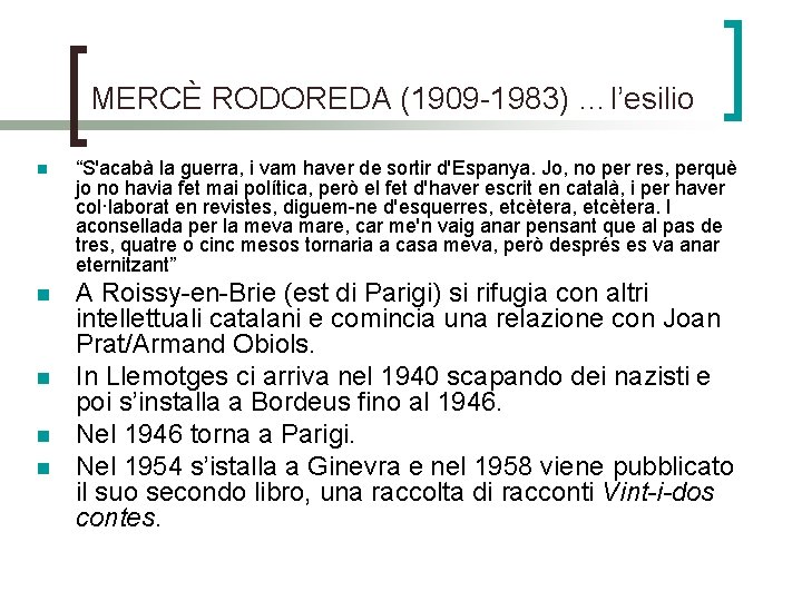 MERCÈ RODOREDA (1909 -1983) …l’esilio n “S'acabà la guerra, i vam haver de sortir