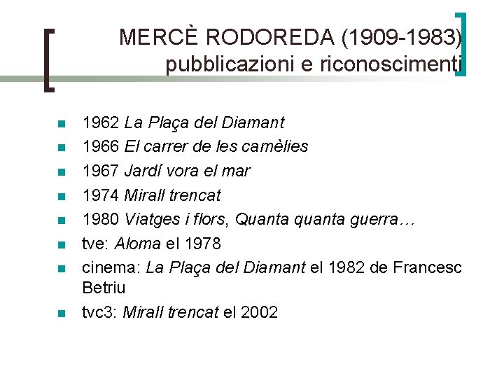 MERCÈ RODOREDA (1909 -1983) pubblicazioni e riconoscimenti n n n n 1962 La Plaça