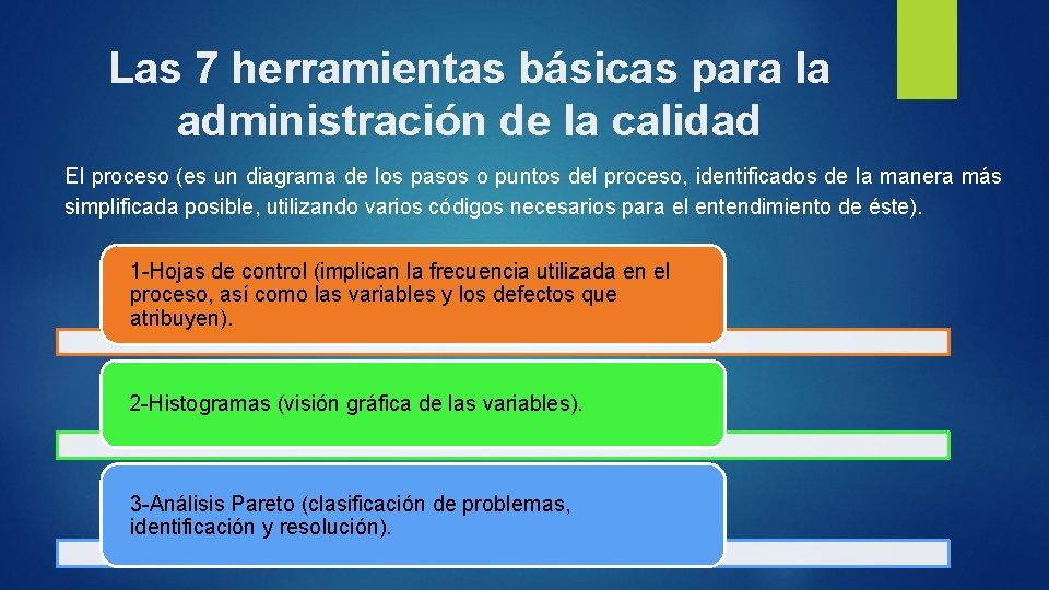 Las 7 herramientas básicas para la administración de la calidad El proceso (es un