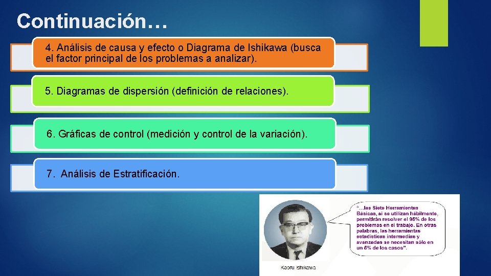 Continuación… 4. Análisis de causa y efecto o Diagrama de Ishikawa (busca el factor