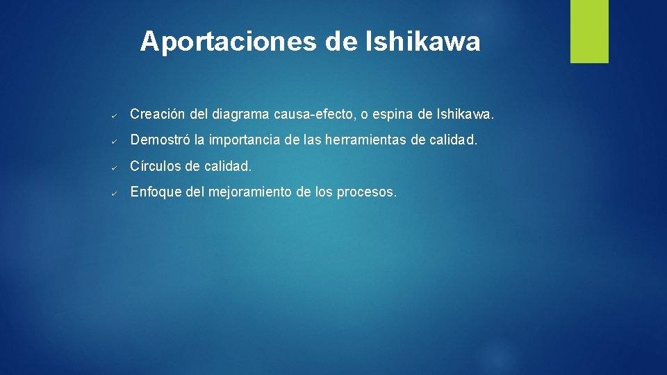 Aportaciones de Ishikawa ü Creación del diagrama causa-efecto, o espina de Ishikawa. ü Demostró