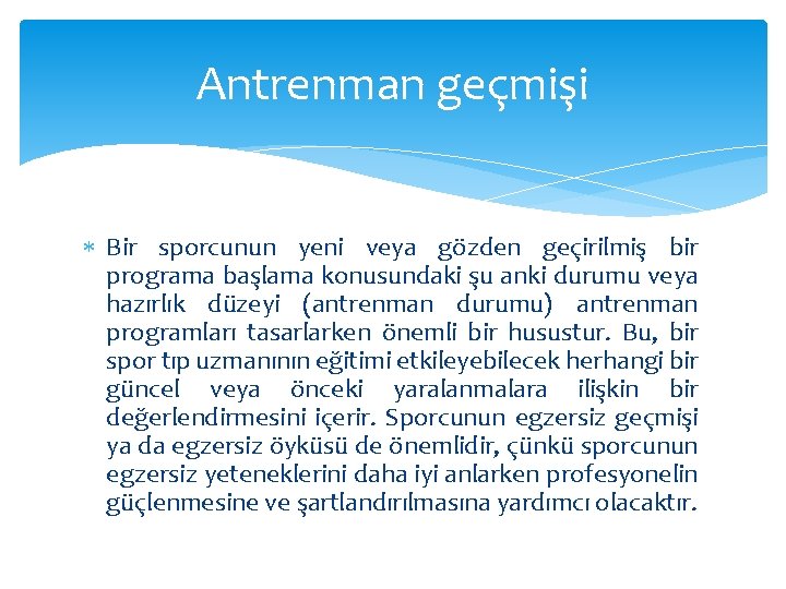 Antrenman geçmişi Bir sporcunun yeni veya gözden geçirilmiş bir programa başlama konusundaki şu anki