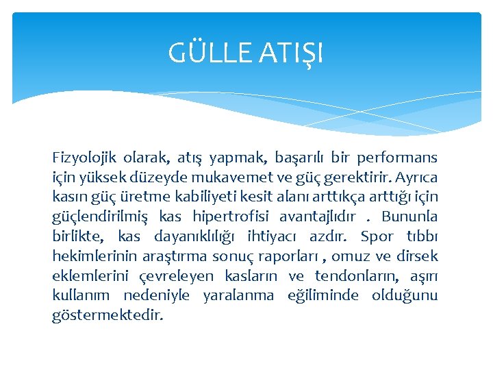 GÜLLE ATIŞI Fizyolojik olarak, atış yapmak, başarılı bir performans için yüksek düzeyde mukavemet ve