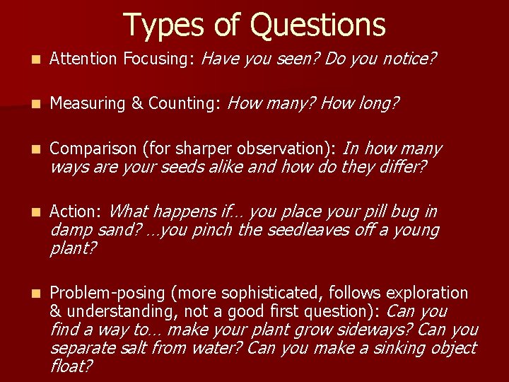 Types of Questions n Attention Focusing: Have you seen? Do you notice? n Measuring