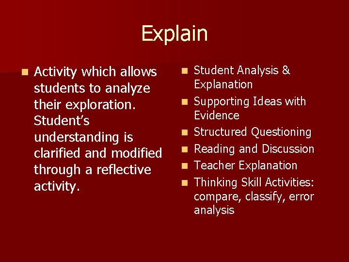 Explain n Activity which allows students to analyze their exploration. Student’s understanding is clarified